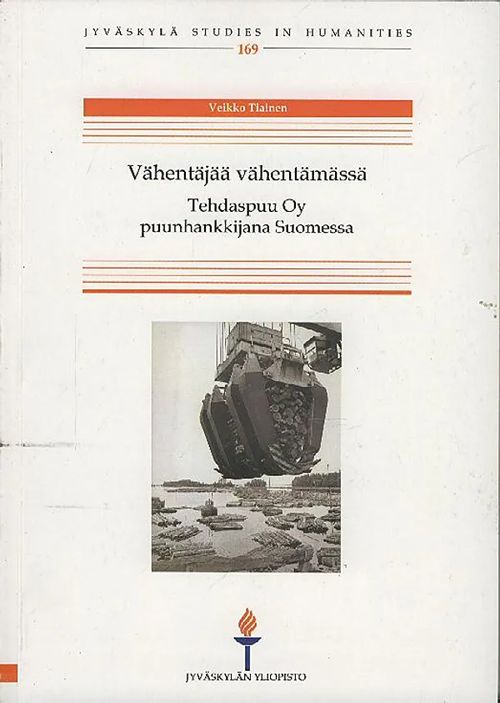 Vähentäjää vähentämässä : Tehdaspuu oy puunhankkijana Suomessa - Tiainen Veikko | Antikvaarinen kirjakauppa Aleksis K. | Osta Antikvaarista - Kirjakauppa verkossa