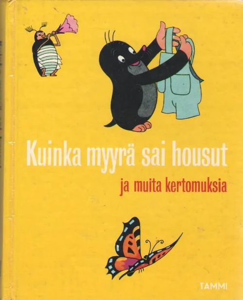 Kuinka myyrä sai housut ja muita kertomuksia - Miler Zdenek (kuv.) | Antikvaarinen kirjakauppa Aleksis K. | Osta Antikvaarista - Kirjakauppa verkossa