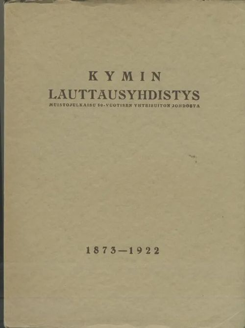 Kymin lauttausyhdistys : muistojulkaisu 50-vuotisen yhteisuiton johdosta Päijänteen vesistössä v.v. 1873-1922 - Gripenberg Lennart | Antikvaarinen kirjakauppa Aleksis K. | Osta Antikvaarista - Kirjakauppa verkossa