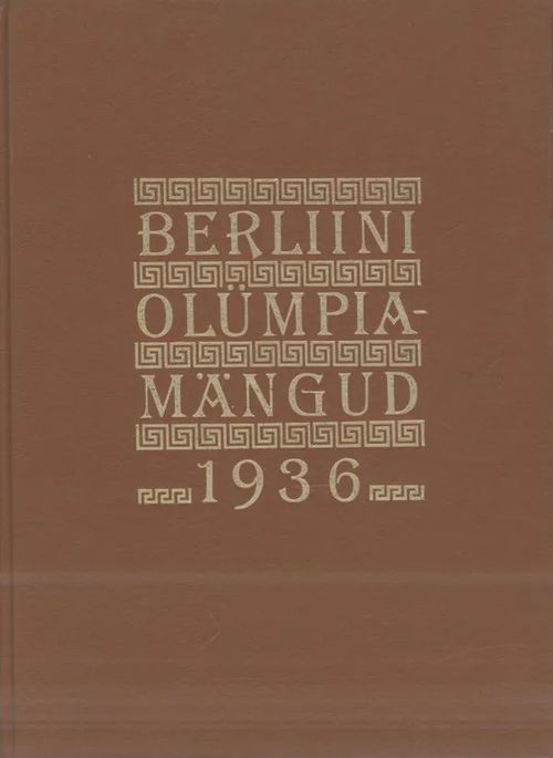 Berliini olümpiamängud 1936 (Berliinin olympialaiset 1936) - Antson  Aleksander | Antikvaarinen kirjakauppa Aleksis K. | Osta Antikvaarista -