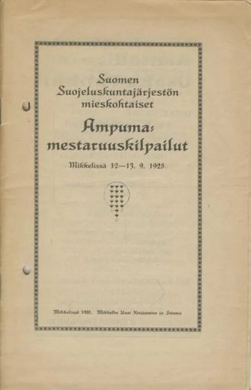 Suomen Suojeluskuntajärjestön mieskohtaiset Ampumamestaruuskilpailut Mikkelissä 12-13.9.1925 | Antikvaarinen kirjakauppa Aleksis K. | Osta Antikvaarista - Kirjakauppa verkossa