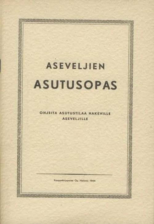 Aseveljien asutusopas : ohjeita asutustilaa hakeville aseveljille | Antikvaarinen kirjakauppa Aleksis K. | Osta Antikvaarista - Kirjakauppa verkossa