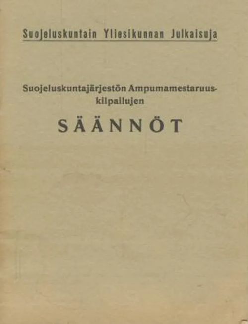 Suojeluskuntajärjestön Ampumamestaruuskilpailujen säännöt | Antikvaarinen kirjakauppa Aleksis K. | Osta Antikvaarista - Kirjakauppa verkossa