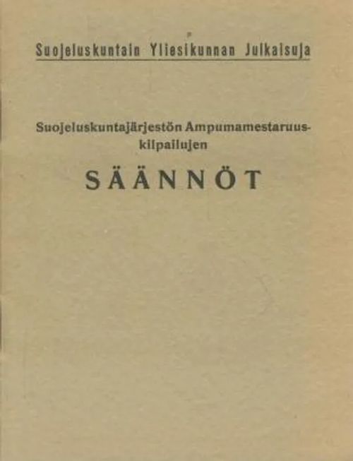 Suojeluskuntajärjestön Ampumamestaruuskilpailujen säännöt | Antikvaarinen kirjakauppa Aleksis K. | Osta Antikvaarista - Kirjakauppa verkossa