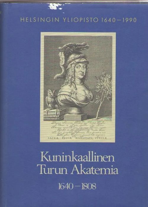 Helsingin yliopisto 1640-1990 1-3 ; Kuninkaallinen Turun akatemia 1640-1808 ; Keisarillinen Aleksanterin yliopisto 1808-1917 ; - Klinge Matti et al. | Antikvaarinen kirjakauppa Aleksis K. | Osta Antikvaarista - Kirjakauppa verkossa