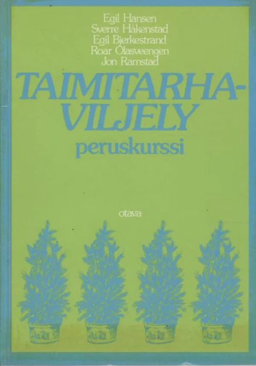 Taimitarhaviljely : peruskurssi - Handen Egil et al. | Antikvaarinen kirjakauppa Aleksis K. | Osta Antikvaarista - Kirjakauppa verkossa