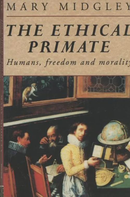 The ethical primate : humans, freedom and morality - Mingley Mary | Antikvaarinen kirjakauppa Aleksis K. | Osta Antikvaarista - Kirjakauppa verkossa