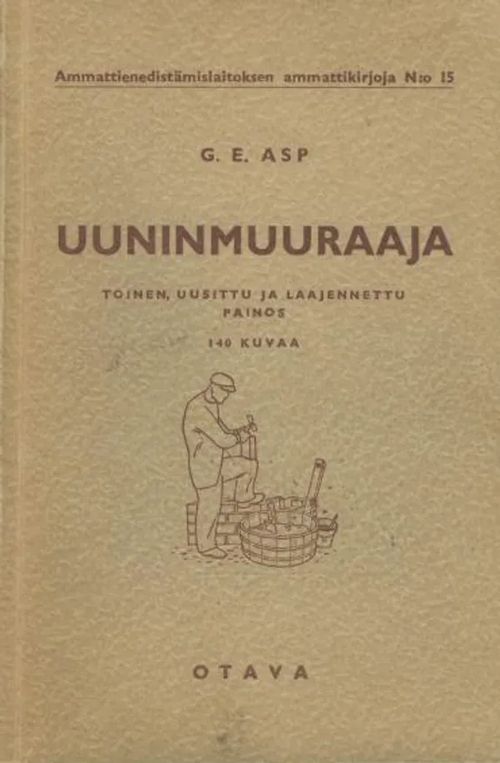 Uuninmuuraaja : käsikirja uunintekijöille, rakennusmestareille ja rakennustekniikan opiskelijoille - Asp G. E. | Antikvaarinen kirjakauppa Aleksis K. | Osta Antikvaarista - Kirjakauppa verkossa