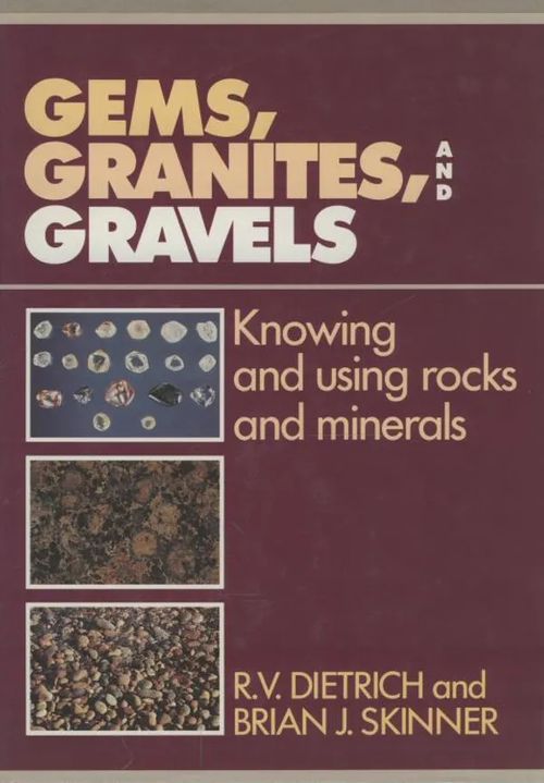 Gems, Granites, and Gravels : Knowing and Using Rocks and Minerals - Dietrich R. V. - Skinner Brian J. | Antikvaarinen kirjakauppa Aleksis K. | Osta Antikvaarista - Kirjakauppa verkossa