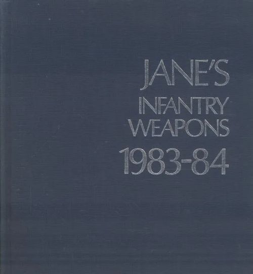 Jane's infantry weapons 1983-84 - Hogg Ian V. | Antikvaarinen kirjakauppa Aleksis K. | Osta Antikvaarista - Kirjakauppa verkossa