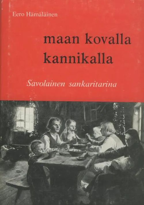 Maan kovalla kannikalla : savolainen sankaritarina - Hämäläinen Eero | Antikvaarinen kirjakauppa Aleksis K. | Osta Antikvaarista - Kirjakauppa verkossa