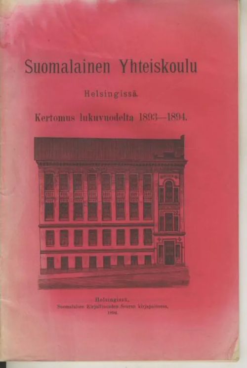 Suomalainen yhteiskoulu Helsingissä : kertomus lukuvuodelta 1893-1894 - Hagman Lucina | Antikvaarinen kirjakauppa Aleksis K. | Osta Antikvaarista - Kirjakauppa verkossa