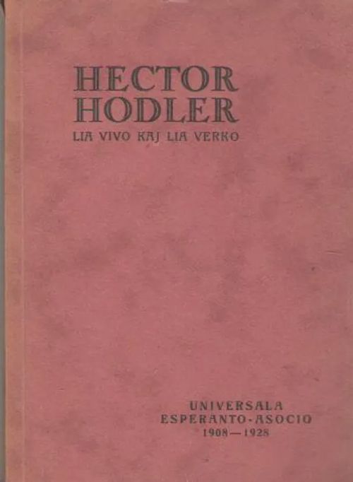 Lia vivo kaj lia verko - Hodler Hector | Antikvaarinen kirjakauppa Aleksis K. | Osta Antikvaarista - Kirjakauppa verkossa