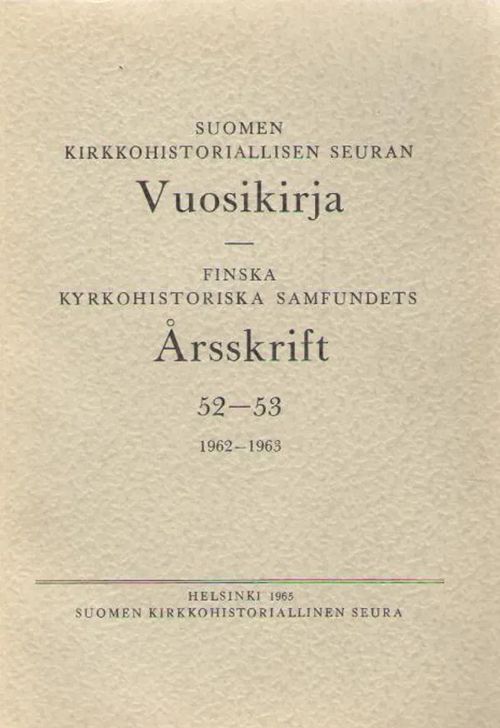 Suomen kirkkohistoriallisen seuran vuosikirja 1962-1963 : 52-53 | Antikvaarinen kirjakauppa Aleksis K. | Osta Antikvaarista - Kirjakauppa verkossa