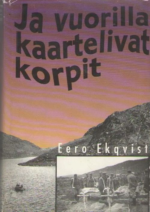 Ja vuorilla kaartelivat korpit - Ekqvist Eero | Antikvaarinen kirjakauppa Aleksis K. | Osta Antikvaarista - Kirjakauppa verkossa