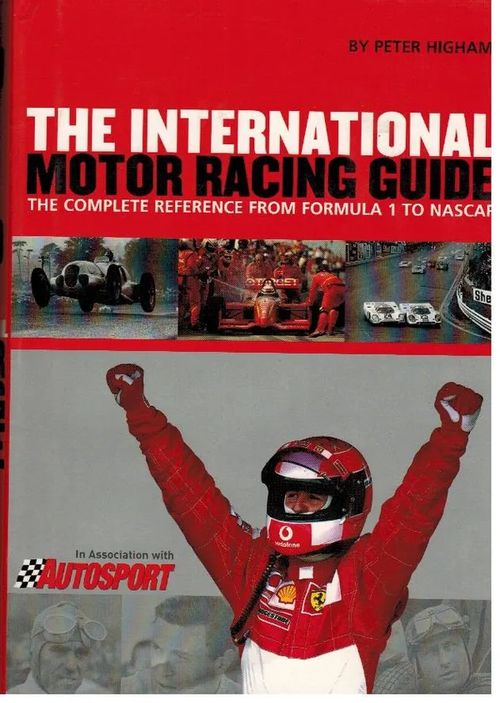 The international motor racing guide : the complete reference from Formula 1 to Nascar - Higham Peter | Antikvaarinen kirjakauppa Aleksis K. | Osta Antikvaarista - Kirjakauppa verkossa