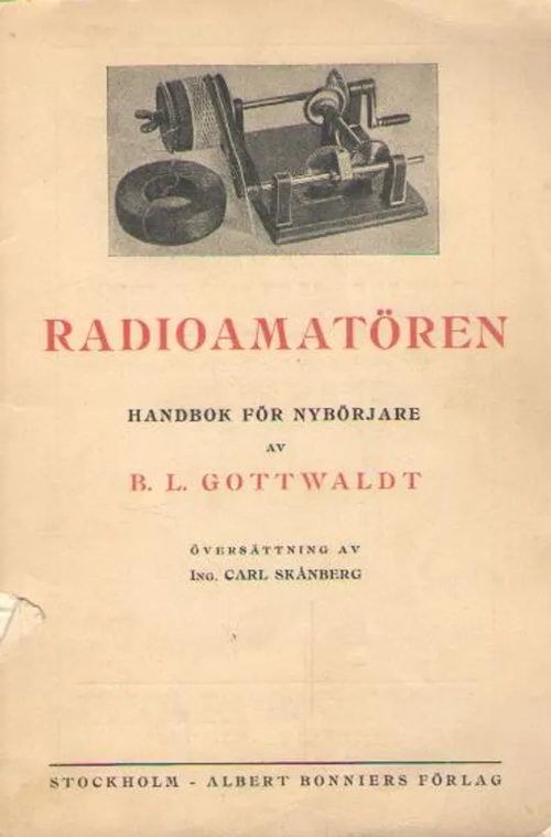 Radioamatören : handbok för nybörjare - Gottwaldt B. L. | Antikvaarinen kirjakauppa Aleksis K. | Osta Antikvaarista - Kirjakauppa verkossa