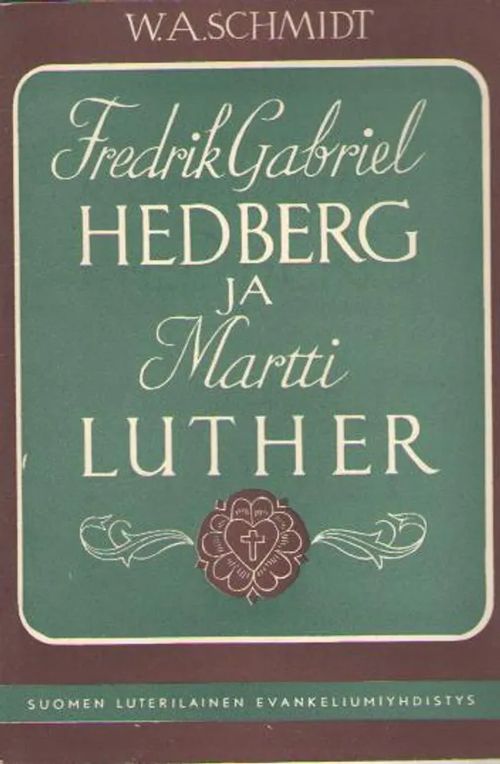 Fredrik Gabriel Hedberg ja Martti Luther - Schmidt Wolfgang Amadeus | Antikvaarinen kirjakauppa Aleksis K. | Osta Antikvaarista - Kirjakauppa verkossa