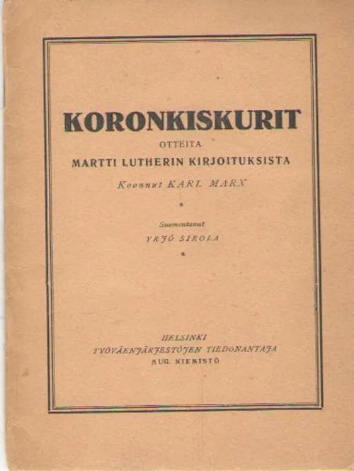 Koronkiskurit : otteita Martti Lutherin kirjoituksista - Marx Karl | Antikvaarinen kirjakauppa Aleksis K. | Osta Antikvaarista - Kirjakauppa verkossa