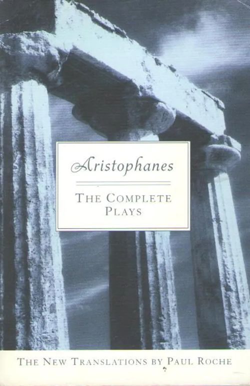 The complete plays - Aristophanes | Antikvaarinen kirjakauppa Aleksis K. | Osta Antikvaarista - Kirjakauppa verkossa