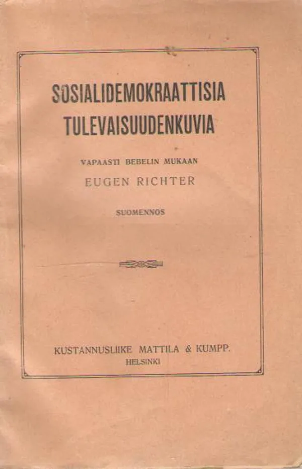 Sosialidemokraattisia tulevaisuudenkuvia - Richter Eugen | Antikvaarinen kirjakauppa Aleksis K. | Osta Antikvaarista - Kirjakauppa verkossa