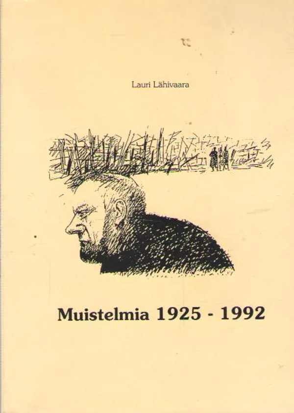 Muistelmia 1925-1992 - Lähivaara Lauri | Antikvaarinen kirjakauppa Aleksis K. | Osta Antikvaarista - Kirjakauppa verkossa