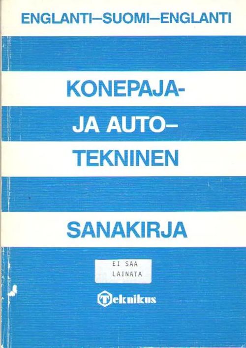 Konepaja- ja autotekninen sanakirja : englanti-suomi-englanti - Kause Kari  | Antikvaarinen kirjakauppa Aleksis K. | Osta