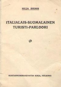 Italialais-suomalainen turisti-parlööri - Brinis Hilja | Antikvaarinen  kirjakauppa Aleksis K. | Osta Antikvaarista - Kirjakauppa verkossa