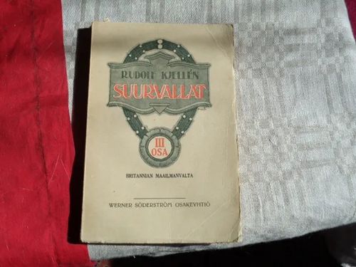 Suurvallat III.Osa Britannian Maailmanvalta - Kjellen Rudolf | Tomin antikvariaatti | Osta Antikvaarista - Kirjakauppa verkossa