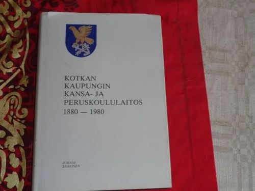 Kotkan kaupungin kansa- ja peruskoululaitos 1880-1980 - Saarinen Juhani | Tomin antikvariaatti | Osta Antikvaarista - Kirjakauppa verkossa