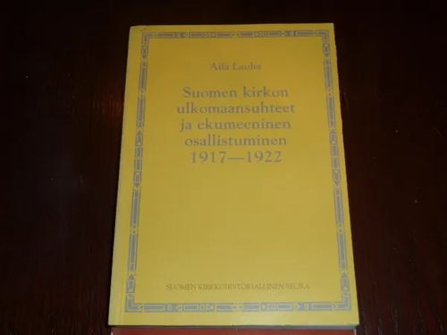 Suomen kirkon ulkomaansuhteet ja ekumeeninen osallistuminen 1917-1922 - Lauha A. | Tomin antikvariaatti | Osta Antikvaarista - Kirjakauppa verkossa