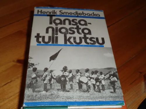 Tansaniasta tuli kutsu - Suomen Lähetysseuran työosuus 1948-1973 - Smedjebacka Henrik | Tomin antikvariaatti | Osta Antikvaarista - Kirjakauppa verkossa