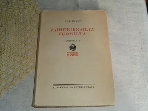 Vaiherikkailta vuosilta Muistelmia II Sotavuodet ja oleskelu Saksassa - Hjelt Edv. | Tomin antikvariaatti | Osta Antikvaarista - Kirjakauppa verkossa