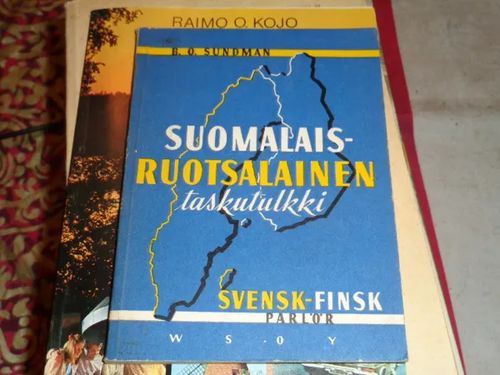 Suomalais-ruotsalainen taskutulkki sekä systemaattinen puhekielen sanasto = Svensk-finsk parlör med systematisk ordförteckning - Sundman, B. O. | Tomin antikvariaatti | Osta Antikvaarista - Kirjakauppa verkossa