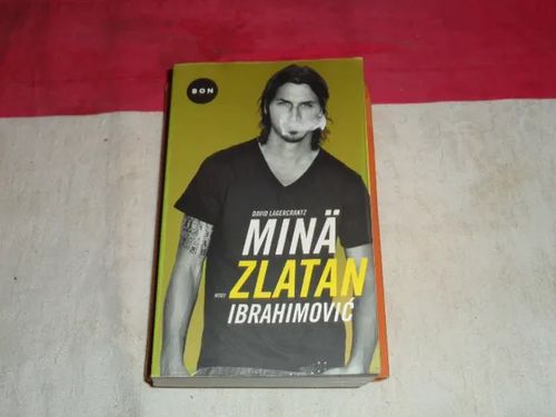 Minä Zlatan Ibrahimovic - Lagercrantz David | Tomin antikvariaatti | Osta Antikvaarista - Kirjakauppa verkossa