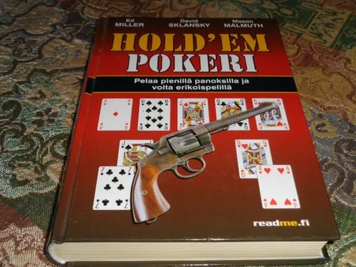 Hold’em Pokeri - Pelaa pienillä panoksilla ja voita erikoispelillä - Miller Ed,Sklansky David,Malmuth Mason | Tomin antikvariaatti | Osta Antikvaarista - Kirjakauppa verkossa