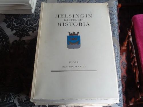 Helsingin kaupungin historia IV:2, Ajanjakso 1875-1918, jälkimmäinen osa - Toimikunta | Tomin antikvariaatti | Osta Antikvaarista - Kirjakauppa verkossa