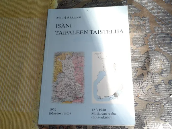 Isäni - Taipaleen taistelija - Akkanen Mauri | Tomin antikvariaatti | Osta Antikvaarista - Kirjakauppa verkossa