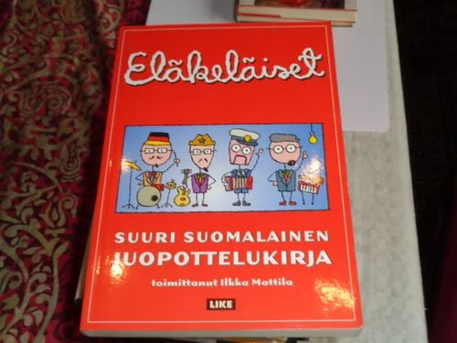 Eläkeläiset - Suuri suomalainen juopottelukirja - Mattila Ilkka | Tomin  antikvariaatti | Osta Antikvaarista - Kirjakauppa verkossa