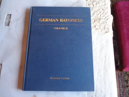 German Bayonets: Vol. II. The Models 71/84, 69/98, 71/98, 98, KS98, 1914 and 84/98 - Carter | Tomin antikvariaatti | Osta Antikvaarista - Kirjakauppa verkossa