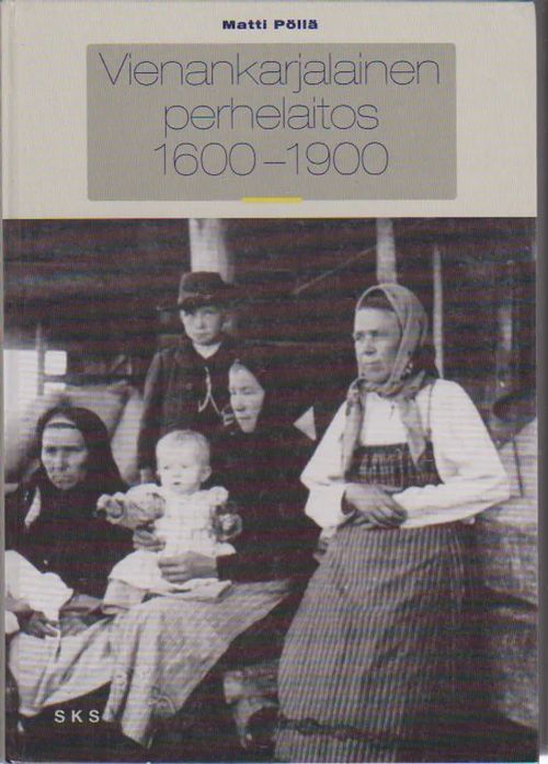 Vienankarjalainen perhelaitos 1600-1900 - Pöllä Matti | Antikvaari Kirja- ja Lehtilinna / Raimo Kreivi | Osta Antikvaarista - Kirjakauppa verkossa