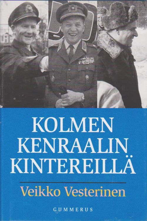 Kolmen kenraalin kintereillä - Vesterinen Veikko | Antikvaari Kirja- ja Lehtilinna / Raimo Kreivi | Osta Antikvaarista - Kirjakauppa verkossa