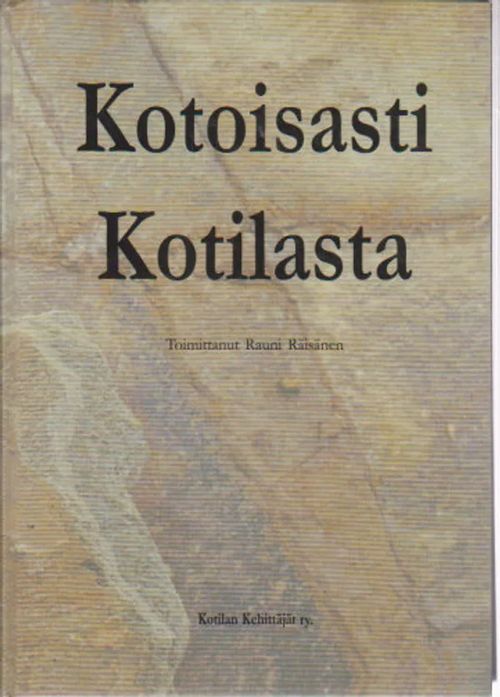 Kotoisasti Kotilasta - Kotilan Kyläkirja - Räisänen Rauni toim. |  Antikvaari Kirja- ja Lehtilinna / Raimo Kreivi | Osta