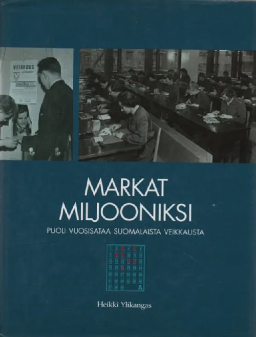 Markat miljooniksi - Puoli vuosisataa suomalaista veikkausta - Ylikangas Heikki | Antikvaari Kirja- ja Lehtilinna / Raimo Kreivi | Osta Antikvaarista - Kirjakauppa verkossa