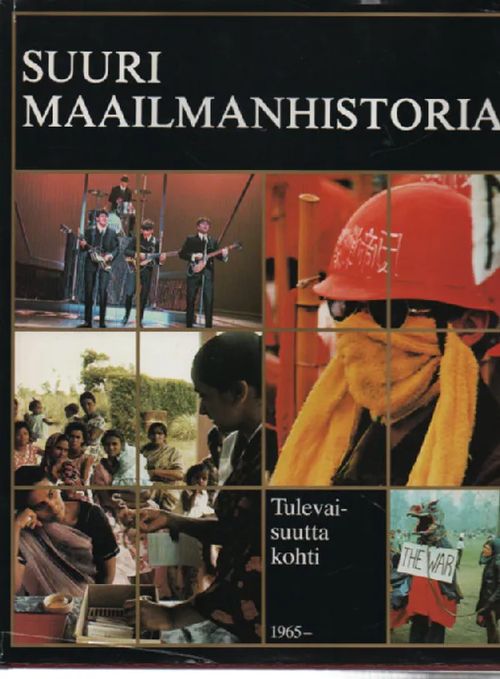 Suuri maailmanhistoria 15 - Tulevaisuutta kohti 1965- | Antikvaari Kirja- ja Lehtilinna / Raimo Kreivi | Osta Antikvaarista - Kirjakauppa verkossa