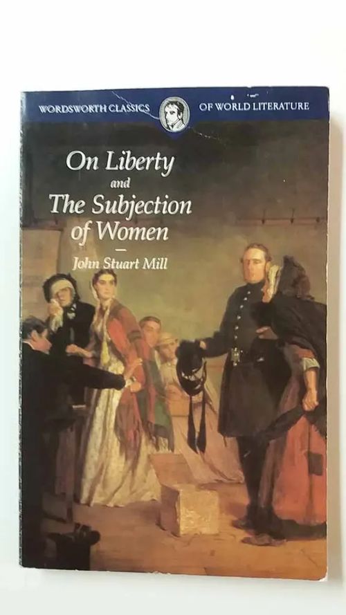 On Liberty and The Subjection of Women - Mill John Stuart | Antikvaari Kirja- ja Lehtilinna / Raimo Kreivi | Osta Antikvaarista - Kirjakauppa verkossa