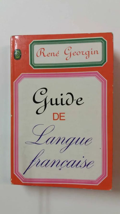 Guide de langue francaise - Georgin Renè | Antikvaari Kirja- ja Lehtilinna / Raimo Kreivi | Osta Antikvaarista - Kirjakauppa verkossa