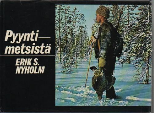 Pyyntimetsistä - Nyholm Erik S. | Antikvaari Kirja- ja Lehtilinna / Raimo Kreivi | Osta Antikvaarista - Kirjakauppa verkossa