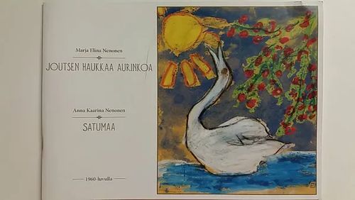 Marja Elina Nenonen-Joutsen haukkaa aurinkoa, Anna Kaarina Nenonen-Satumaa (1960-luvulla) | Antikvaari Kirja- ja Lehtilinna / Raimo Kreivi | Osta Antikvaarista - Kirjakauppa verkossa