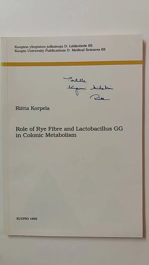 Role of Rye Fibre and Lactobacillus GG in Colonic Metabolism - Korpela Riitta | Antikvaari Kirja- ja Lehtilinna / Raimo Kreivi | Osta Antikvaarista - Kirjakauppa verkossa